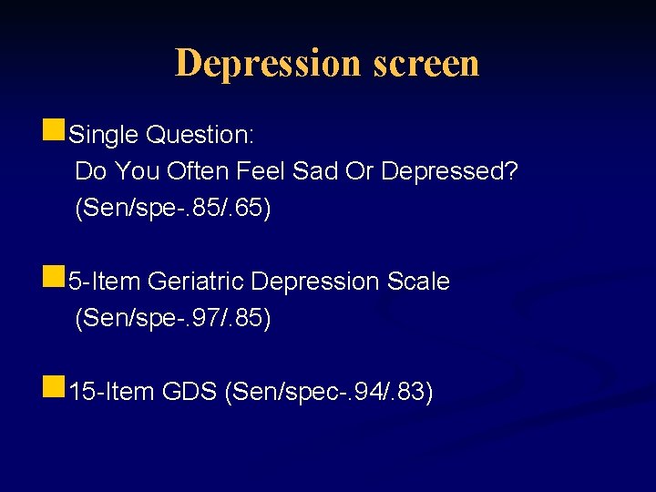 Depression screen n. Single Question: Do You Often Feel Sad Or Depressed? (Sen/spe-. 85/.