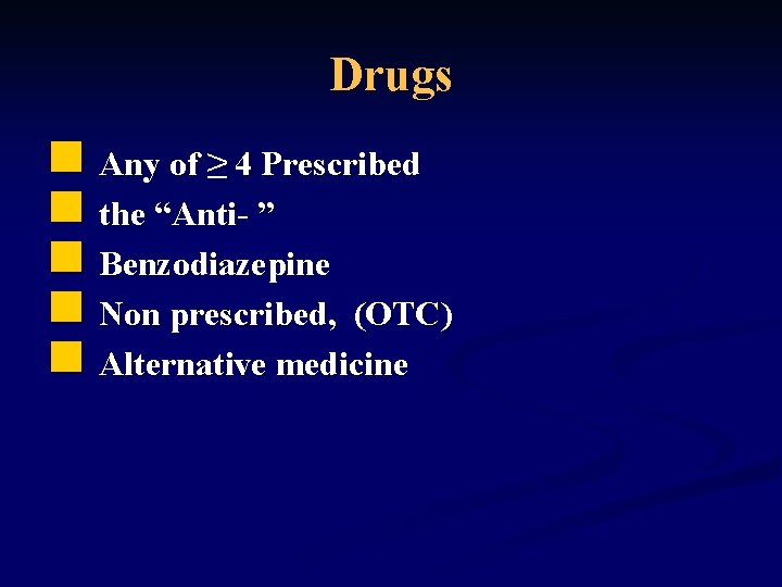 Drugs n Any of ≥ 4 Prescribed n the “Anti- ” n Benzodiazepine n