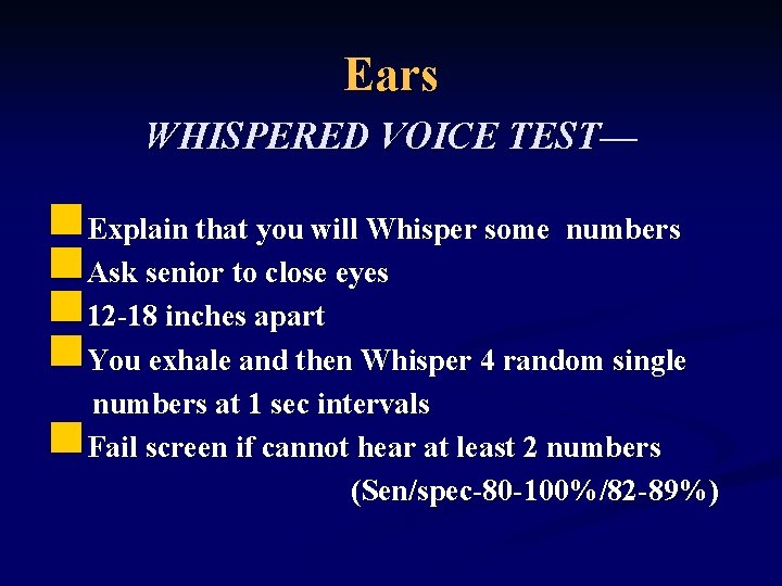 Ears WHISPERED VOICE TEST— n. Explain that you will Whisper some numbers n. Ask