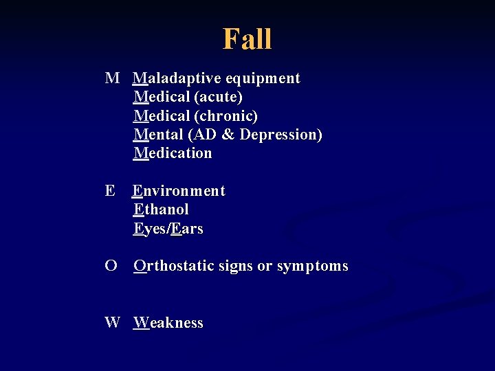 Fall M Maladaptive equipment Medical (acute) Medical (chronic) Mental (AD & Depression) Medication E