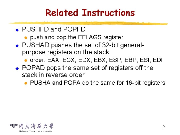 Related Instructions u PUSHFD and POPFD l u PUSHAD pushes the set of 32