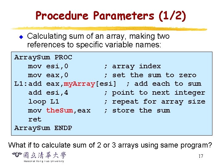 Procedure Parameters (1/2) u Calculating sum of an array, making two references to specific