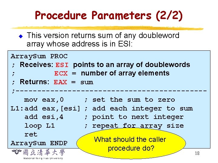 Procedure Parameters (2/2) u This version returns sum of any doubleword array whose address