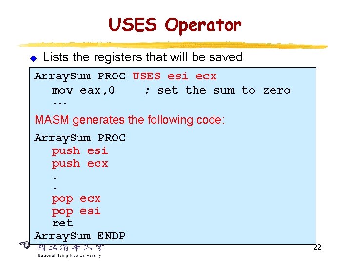 USES Operator u Lists the registers that will be saved Array. Sum PROC USES