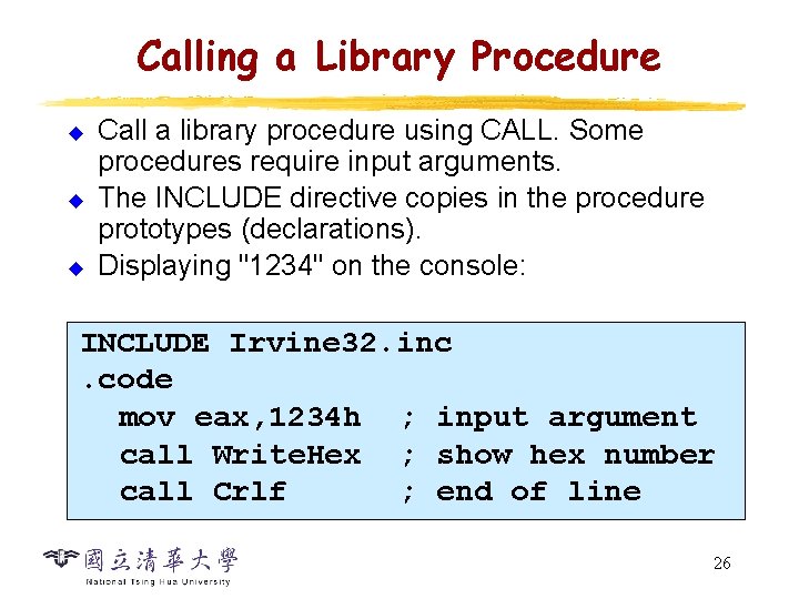 Calling a Library Procedure u u u Call a library procedure using CALL. Some