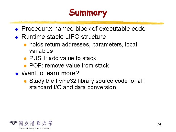 Summary u u Procedure: named block of executable code Runtime stack: LIFO structure l