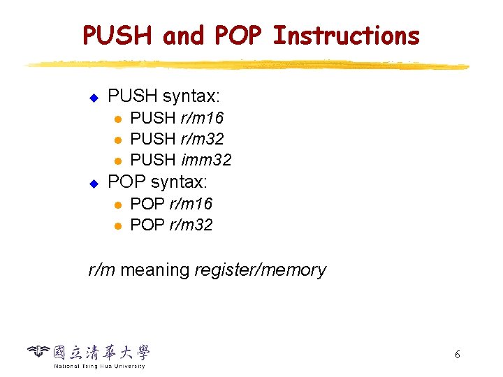 PUSH and POP Instructions u PUSH syntax: l l l u PUSH r/m 16