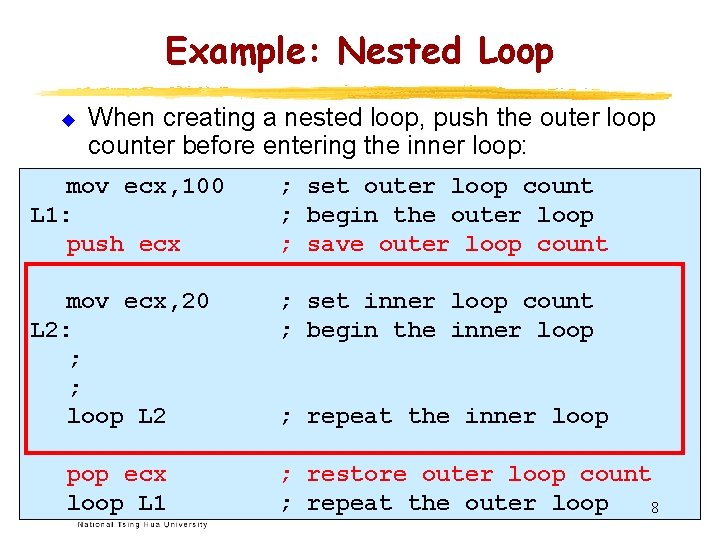 Example: Nested Loop u When creating a nested loop, push the outer loop counter