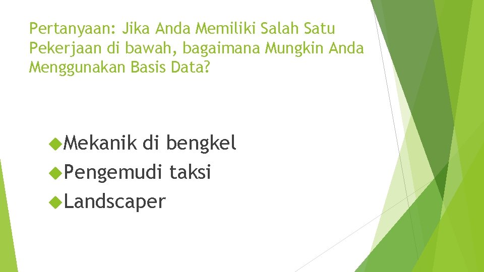 Pertanyaan: Jika Anda Memiliki Salah Satu Pekerjaan di bawah, bagaimana Mungkin Anda Menggunakan Basis