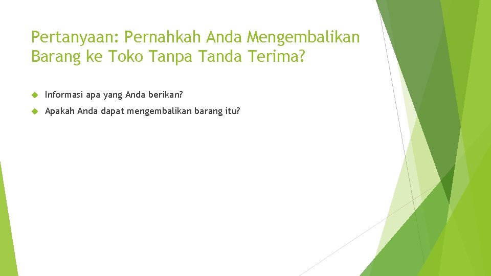 Pertanyaan: Pernahkah Anda Mengembalikan Barang ke Toko Tanpa Tanda Terima? Informasi apa yang Anda