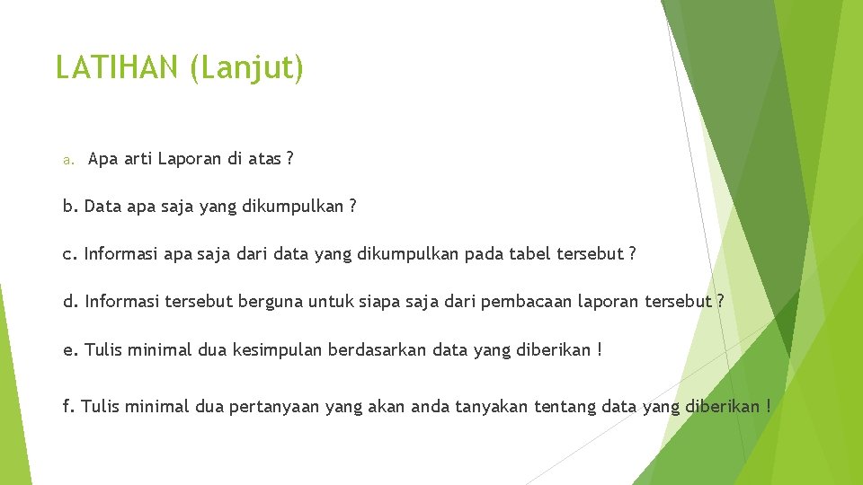 LATIHAN (Lanjut) a. Apa arti Laporan di atas ? b. Data apa saja yang