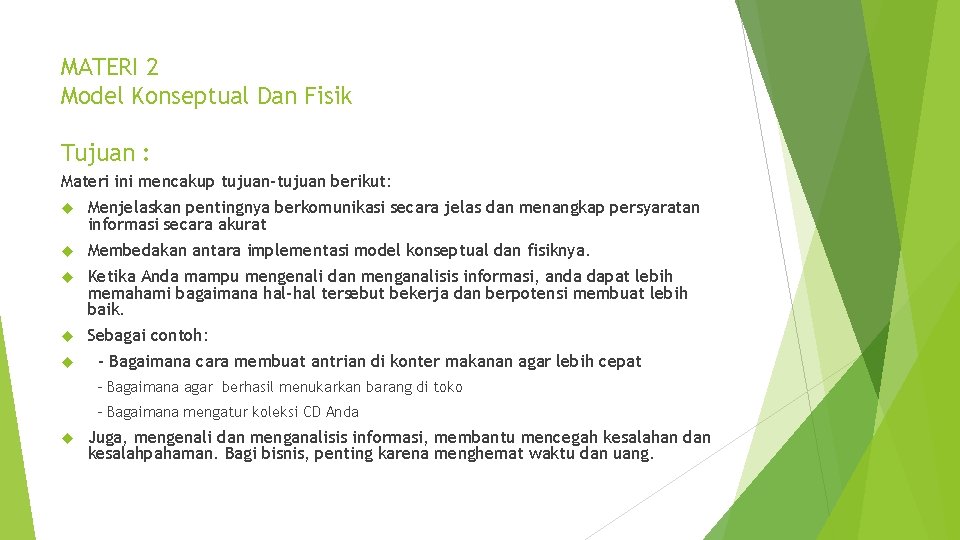 MATERI 2 Model Konseptual Dan Fisik Tujuan : Materi ini mencakup tujuan-tujuan berikut: Menjelaskan