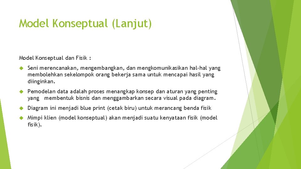 Model Konseptual (Lanjut) Model Konseptual dan Fisik : Seni merencanakan, mengembangkan, dan mengkomunikasikan hal-hal