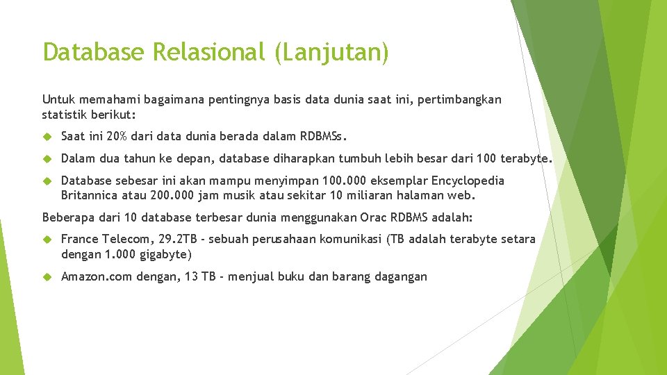 Database Relasional (Lanjutan) Untuk memahami bagaimana pentingnya basis data dunia saat ini, pertimbangkan statistik