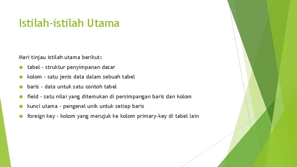 Istilah-istilah Utama Mari tinjau istilah utama berikut: tabel - struktur penyimpanan dasar kolom -
