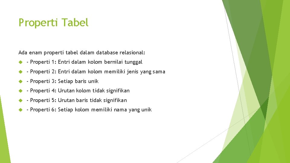 Properti Tabel Ada enam properti tabel dalam database relasional: - Properti 1: Entri dalam