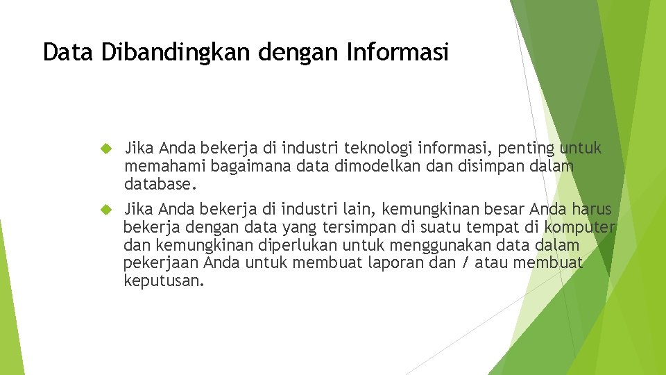 Data Dibandingkan dengan Informasi Jika Anda bekerja di industri teknologi informasi, penting untuk memahami