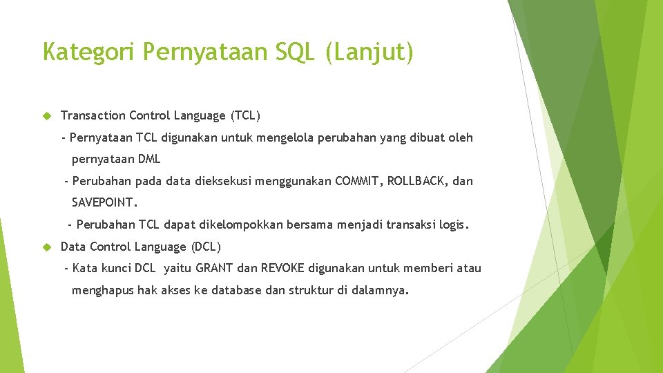 Kategori Pernyataan SQL (Lanjut) Transaction Control Language (TCL) - Pernyataan TCL digunakan untuk mengelola