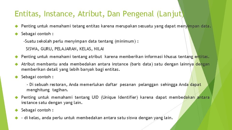 Entitas, Instance, Atribut, Dan Pengenal (Lanjut) Penting untuk memahami tetang entitas karena merupakan sesuatu
