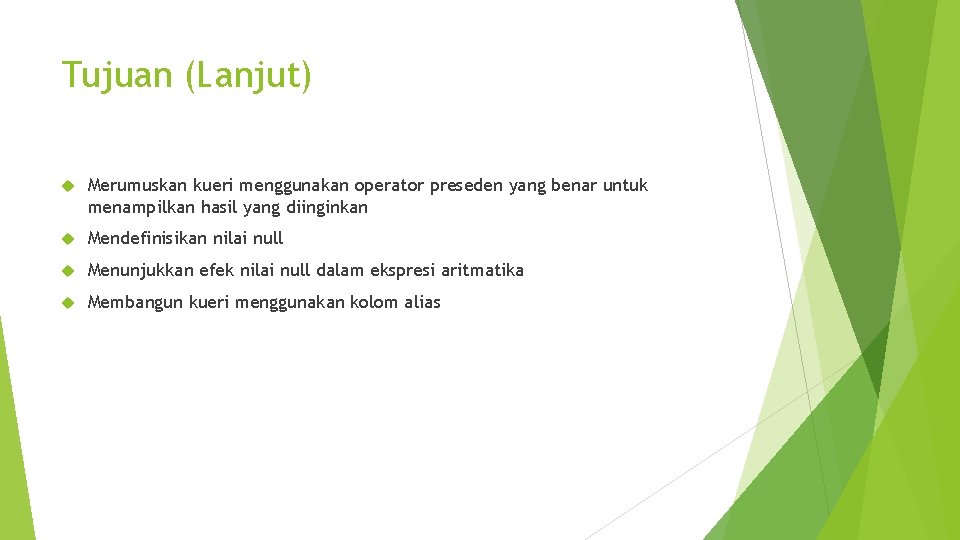 Tujuan (Lanjut) Merumuskan kueri menggunakan operator preseden yang benar untuk menampilkan hasil yang diinginkan
