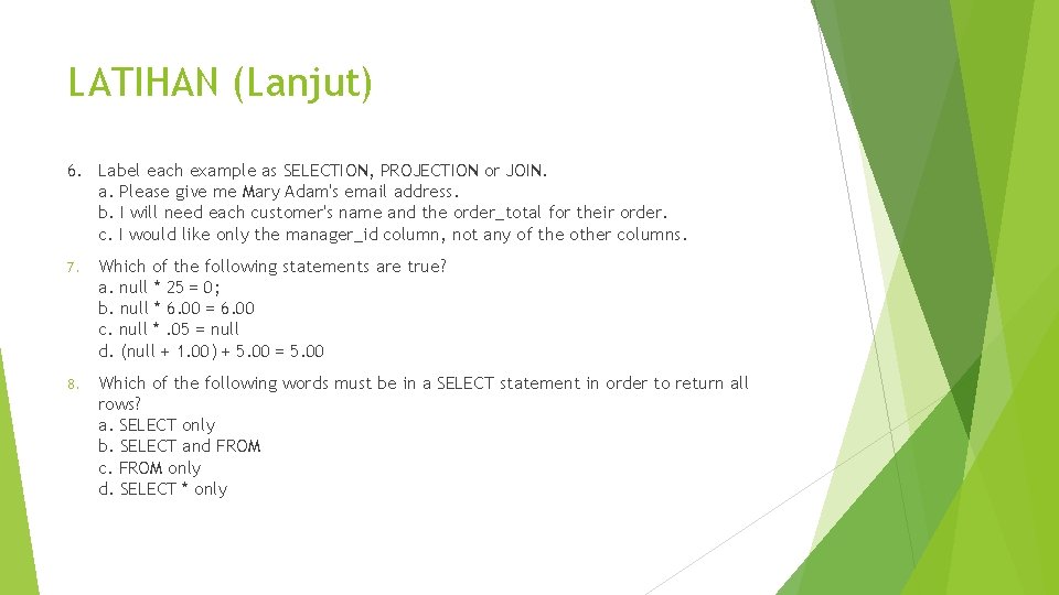 LATIHAN (Lanjut) 6. Label each example as SELECTION, PROJECTION or JOIN. a. Please give