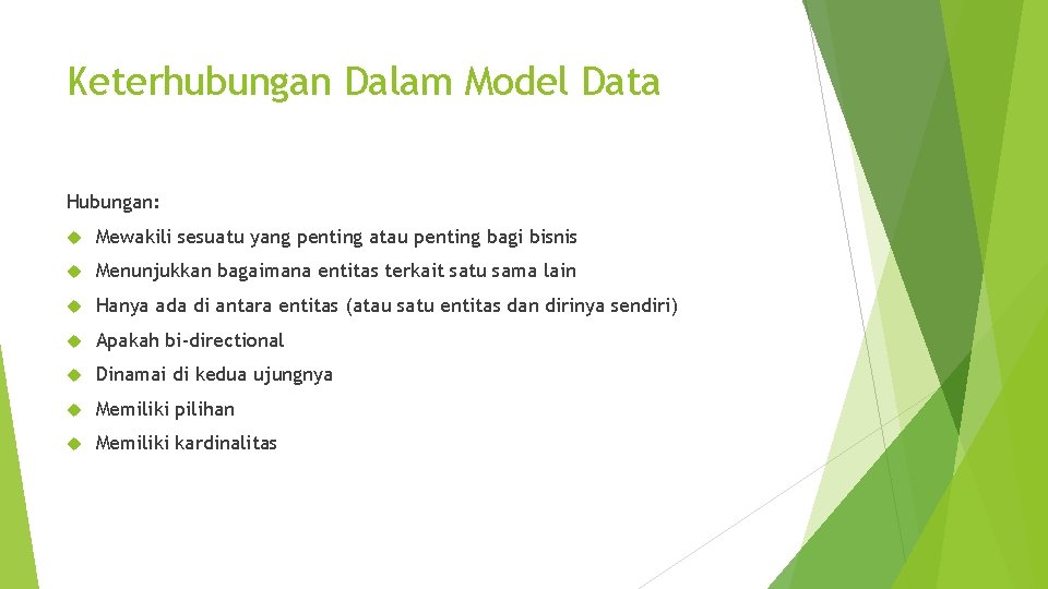 Keterhubungan Dalam Model Data Hubungan: Mewakili sesuatu yang penting atau penting bagi bisnis Menunjukkan