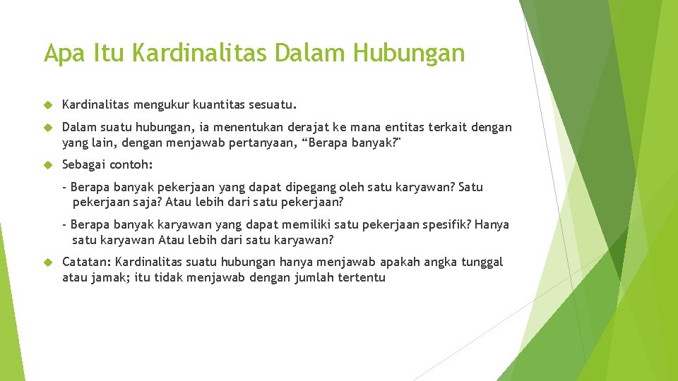Apa Itu Kardinalitas Dalam Hubungan Kardinalitas mengukur kuantitas sesuatu. Dalam suatu hubungan, ia menentukan