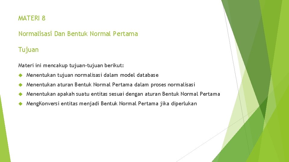 MATERI 8 Normalisasi Dan Bentuk Normal Pertama Tujuan Materi ini mencakup tujuan-tujuan berikut: Menentukan