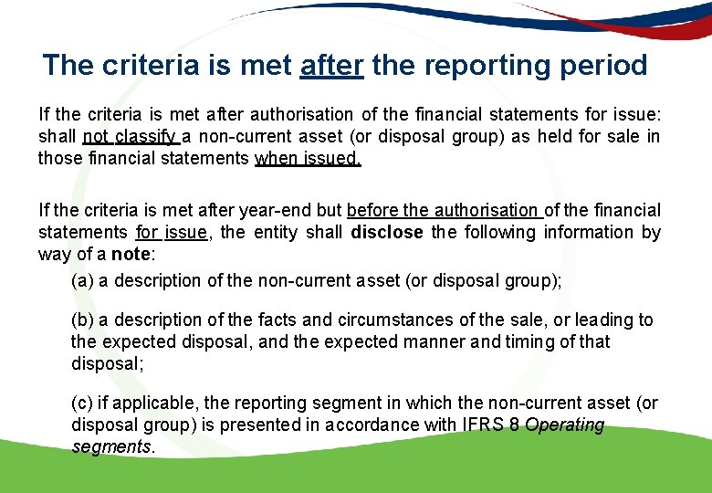 The criteria is met after the reporting period If the criteria is met after