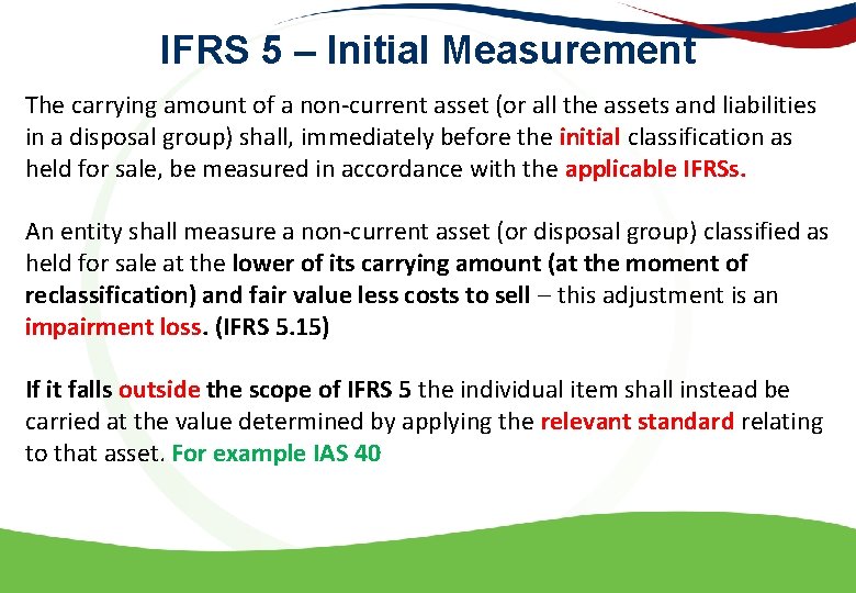IFRS 5 – Initial Measurement The carrying amount of a non-current asset (or all