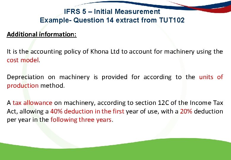IFRS 5 – Initial Measurement Example- Question 14 extract from TUT 102 Additional information: