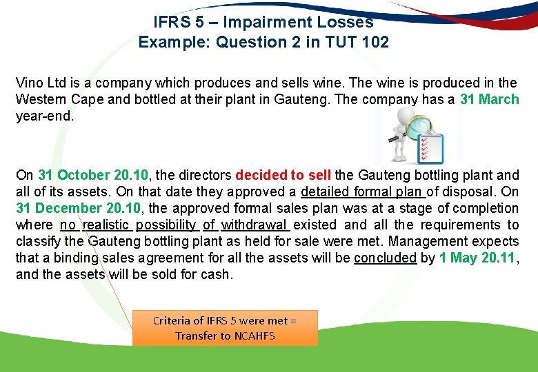 IFRS 5 – Impairment Losses Example: Question 2 in TUT 102 Vino Ltd is