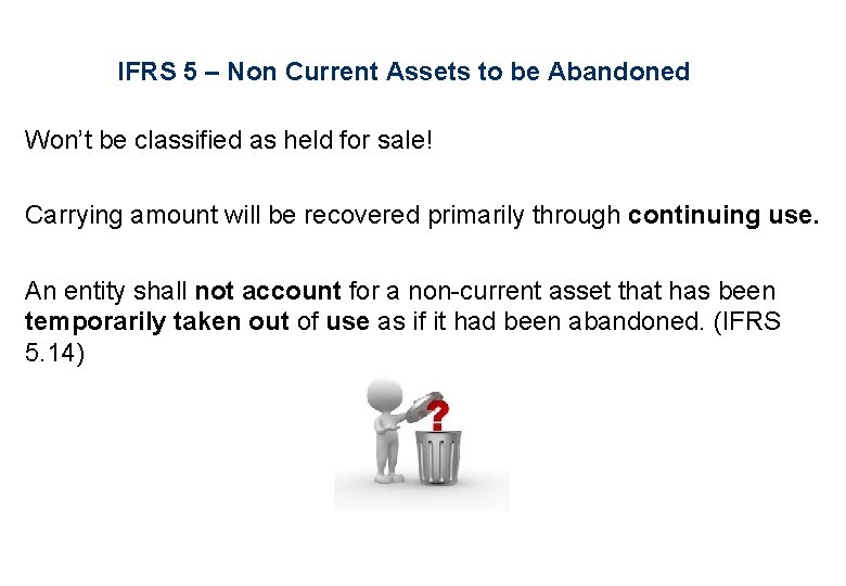 IFRS 5 – Non Current Assets to be Abandoned Won’t be classified as held