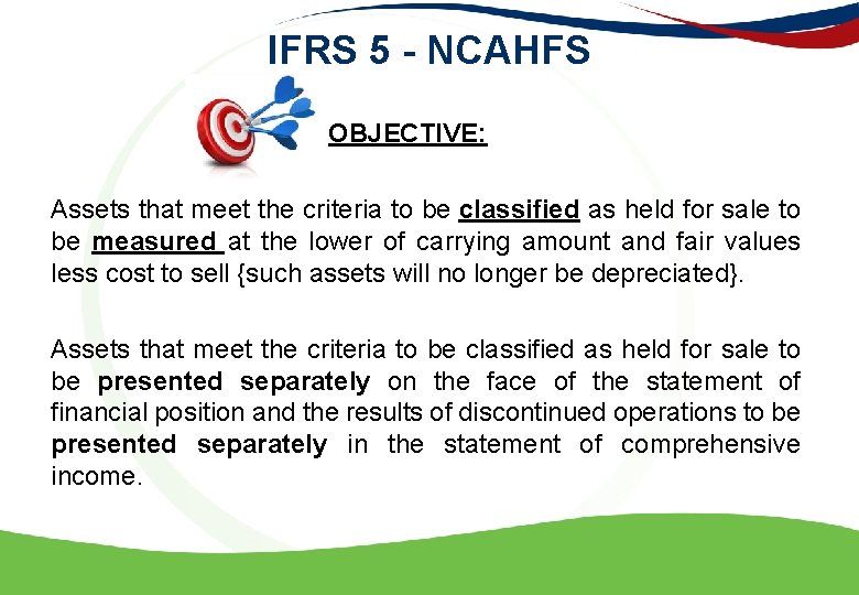 IFRS 5 - NCAHFS OBJECTIVE: Assets that meet the criteria to be classified as