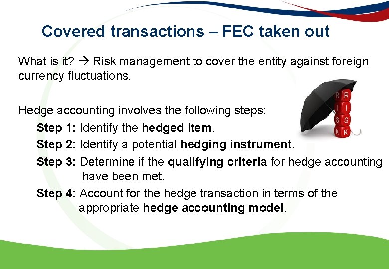 Covered transactions – FEC taken out What is it? Risk management to cover the
