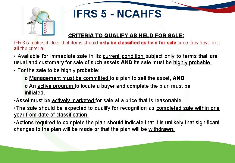 IFRS 5 - NCAHFS CRITERIA TO QUALIFY AS HELD FOR SALE: IFRS 5 makes