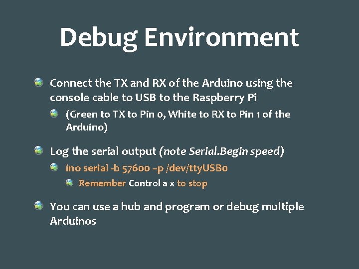 Debug Environment Connect the TX and RX of the Arduino using the console cable
