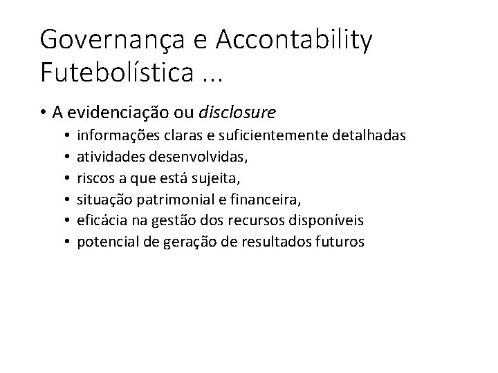 Governança e Accontability Futebolística. . . • A evidenciação ou disclosure • • •