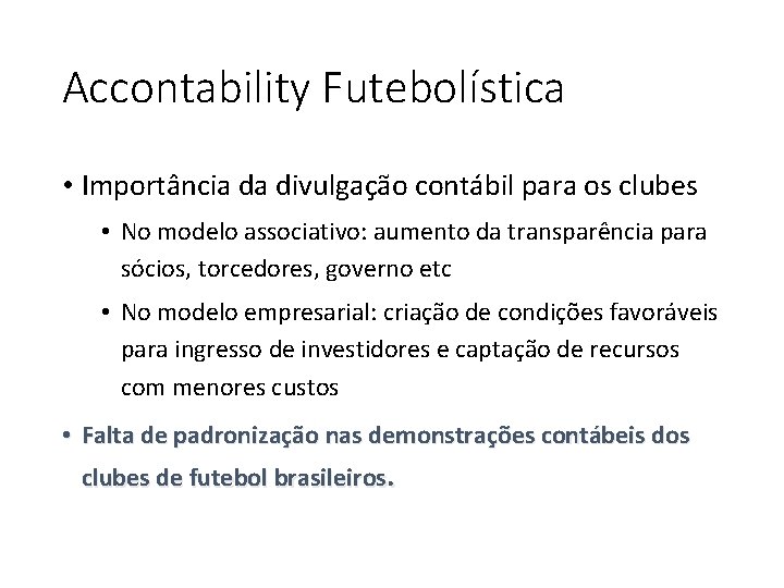 Accontability Futebolística • Importância da divulgação contábil para os clubes • No modelo associativo: