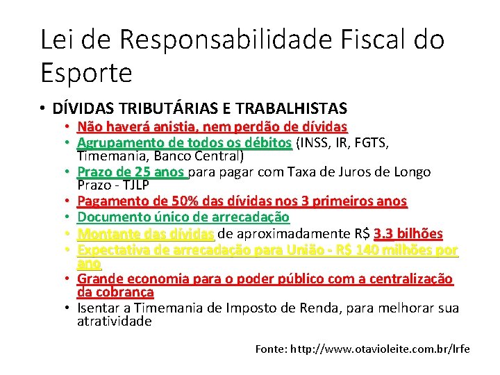 Lei de Responsabilidade Fiscal do Esporte • DÍVIDAS TRIBUTÁRIAS E TRABALHISTAS • Não haverá