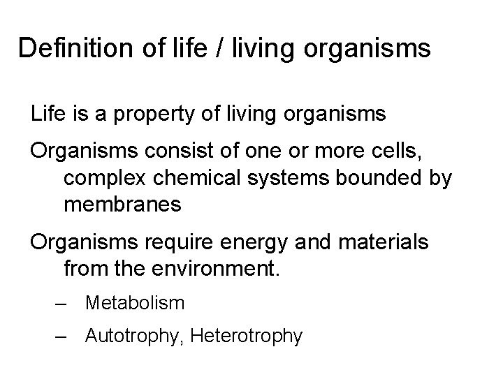 Definition of life / living organisms Life is a property of living organisms Organisms
