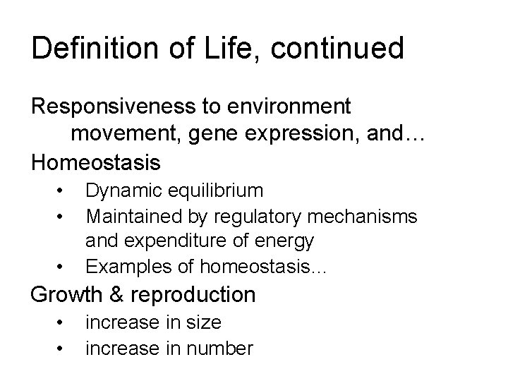 Definition of Life, continued Responsiveness to environment movement, gene expression, and… Homeostasis • •