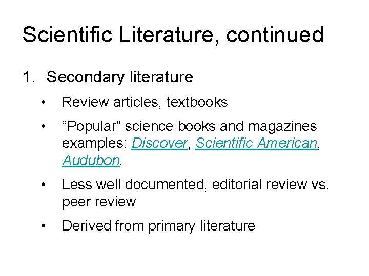 Scientific Literature, continued 1. Secondary literature • Review articles, textbooks • “Popular” science books