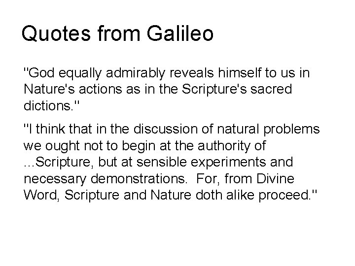 Quotes from Galileo "God equally admirably reveals himself to us in Nature's actions as