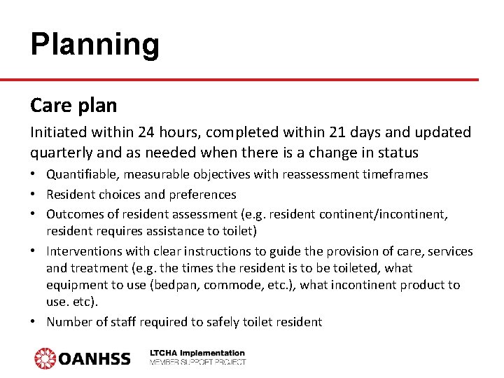 Planning Care plan Initiated within 24 hours, completed within 21 days and updated quarterly