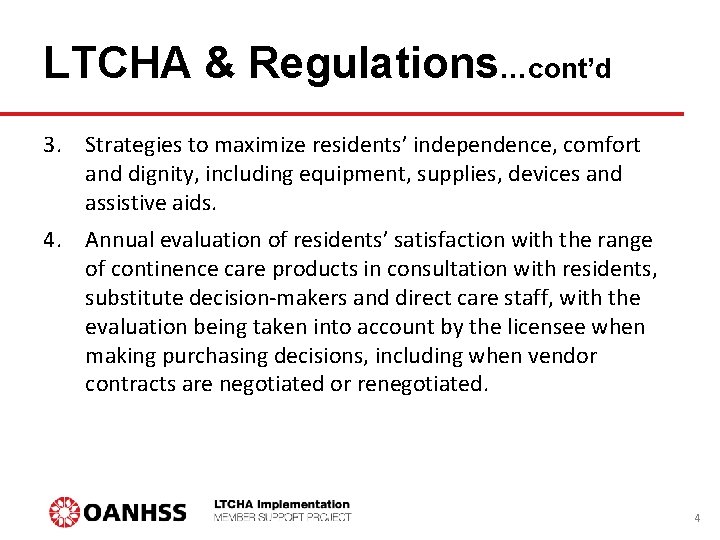 LTCHA & Regulations…cont’d 3. Strategies to maximize residents’ independence, comfort and dignity, including equipment,