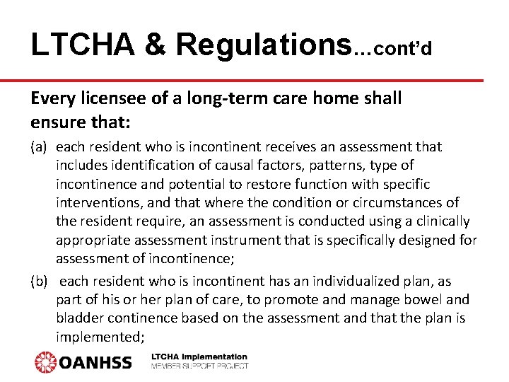 LTCHA & Regulations…cont’d Every licensee of a long-term care home shall ensure that: (a)
