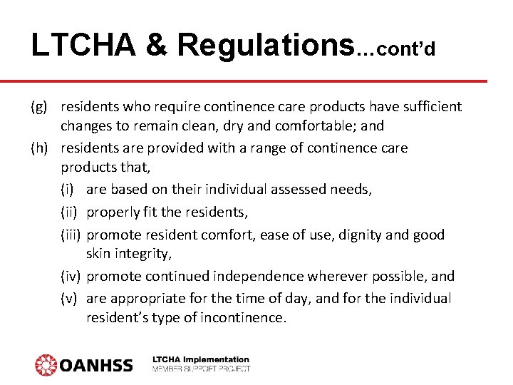 LTCHA & Regulations…cont’d (g) residents who require continence care products have sufficient changes to
