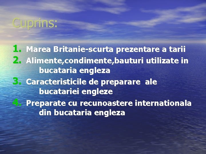 Cuprins: 1. Marea Britanie-scurta prezentare a tarii 2. Alimente, condimente, bauturi utilizate in 3.