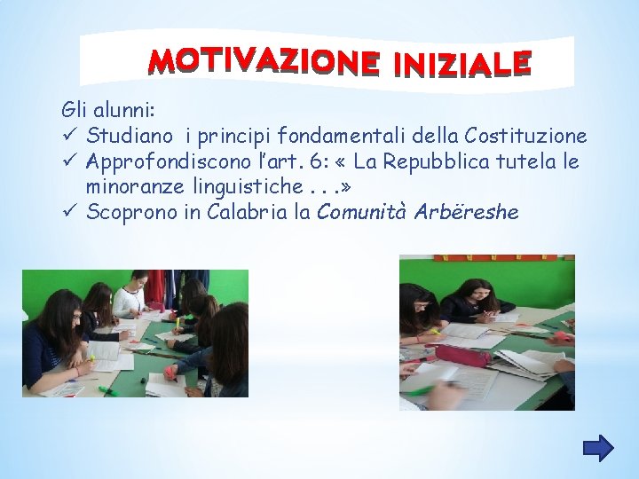 Gli alunni: ü Studiano i principi fondamentali della Costituzione ü Approfondiscono l’art. 6: «